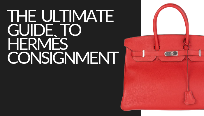 The Ultimate Guide to Hermès Consignment